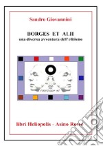 BORGES ET ALII. Una diversa avventura dell&apos;elitismoLibri Heliopolis/Asino Rosso. E-book. Formato EPUB ebook