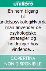 En nem tilgang til handelspsykologiHvordan man anvender de psykologiske strategier og holdninger hos vindende handlende til onlinehandel. E-book. Formato EPUB ebook di Stefano Calicchio