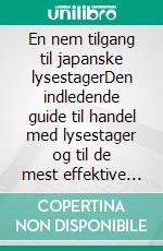 En nem tilgang til japanske lysestagerDen indledende guide til handel med lysestager og til de mest effektive strategier inden for teknisk analyse. E-book. Formato EPUB ebook di Stefano Calicchio