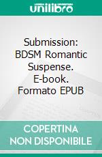 Submission: BDSM Romantic Suspense. E-book. Formato EPUB ebook di Kit Kyndall