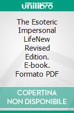 The Esoteric Impersonal LifeNew Revised Edition. E-book. Formato PDF ebook