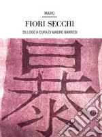 Fiori secchiSilloge del fu Mario. E-book. Formato EPUB ebook