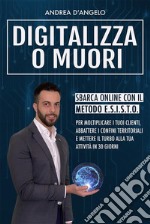 Digitalizza o MuoriSbarca online con il metodo E.S.I.S.T.O.. E-book. Formato EPUB ebook