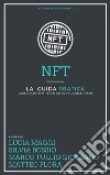 Guida pratica agli NFTArte e Diritto al tempo dei Non Fungible Token. E-book. Formato PDF ebook di Lucia Maggi