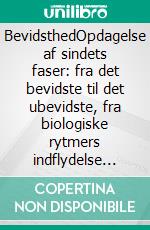 BevidsthedOpdagelse af sindets faser: fra det bevidste til det ubevidste, fra biologiske rytmers indflydelse til søvn og drømme. E-book. Formato EPUB ebook di Stefano Calicchio