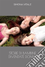 Storie di Bambine diventate Donne. E-book. Formato EPUB