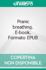 Pranic  breathing. E-book. Formato EPUB ebook di Angela Heal