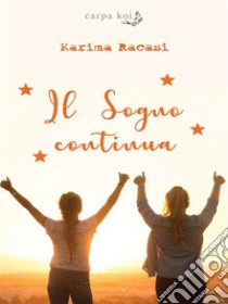 Il sogno continua. E-book. Formato EPUB ebook di Karima Racasi