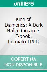 King of Diamonds: A Dark Mafia Romance. E-book. Formato EPUB ebook di Renee Rose