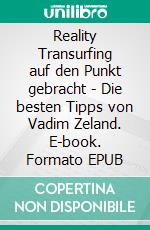 Reality Transurfing auf den Punkt gebracht - Die besten Tipps von Vadim Zeland. E-book. Formato EPUB ebook di Fer Extra