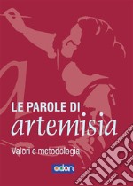 Le Parole di ArtemisiaValori e metodologia. E-book. Formato EPUB ebook