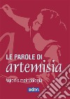 Le Parole di ArtemisiaValori e metodologia. E-book. Formato EPUB ebook