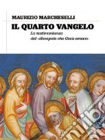 il quarto vangelola testimonianza del discepolo che Gesù amava. E-book. Formato EPUB ebook