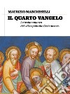 il quarto vangelola testimonianza del discepolo che Gesù amava. E-book. Formato EPUB ebook di Maurizio Marcheselli