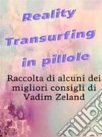 Reality Transurfing in pillole - I migliori consigli di Vadim Zeland. E-book. Formato EPUB ebook