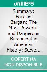 Summary: Faucian Bargain: The Most Powerful and Dangerous Bureaucrat in American History: Steve Deace. E-book. Formato EPUB ebook di Scott Campbell