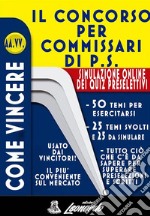 Come vincere il CONCORSO per COMMISSARI P.S.. E-book. Formato EPUB ebook