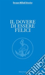 Il dovere di essere felici. E-book. Formato EPUB ebook