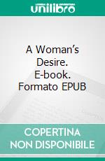 A Woman’s Desire. E-book. Formato EPUB ebook