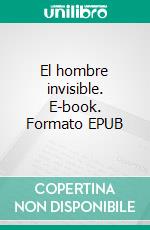 El hombre invisible. E-book. Formato EPUB ebook