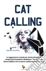 CatcallingLe aggressioni verbali per strada diventano sempre più invadenti e fastidiose. Tre milioni le donne italiane che le hanno subite negli ultimi anni.. E-book. Formato EPUB ebook