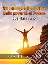 Sei come pensi di essere - Dalla povertà al PotereDue libri in uno. E-book. Formato EPUB ebook