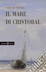 Il mare di CristobalUn libro da leggere assolutamente. E-book. Formato EPUB ebook