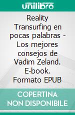 Reality Transurfing en pocas palabras - Los mejores consejos de Vadim Zeland. E-book. Formato EPUB ebook di Fer Rov