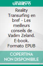 Reality Transurfing en bref - Les meilleurs conseils de Vadim Zeland. E-book. Formato EPUB ebook