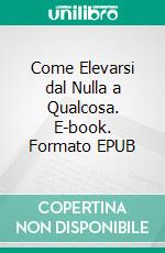 Come Elevarsi dal Nulla a Qualcosa. E-book. Formato EPUB ebook di Hope Etim