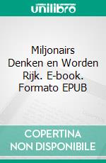 Miljonairs Denken en Worden Rijk. E-book. Formato EPUB ebook