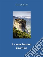 Il monachesimo bizantino. E-book. Formato EPUB ebook