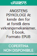 ANGSTENS PSYKOLOGI At kende den for at forstå dens virkningsmekanismer. E-book. Formato EPUB ebook di Stefano Calicchio