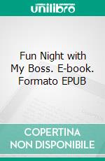 Fun Night with My Boss. E-book. Formato EPUB ebook di Rex Pahel