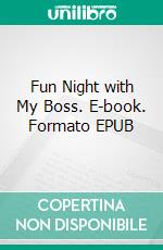 Fun Night with My Boss. E-book. Formato EPUB ebook