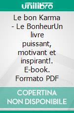 Le bon Karma - Le BonheurUn livre puissant, motivant et inspirant!. E-book. Formato PDF ebook di MENTES LIBRES