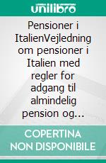 Pensioner i ItalienVejledning om pensioner i Italien med regler for adgang til almindelig pension og førtidspension i det offentlige og private system. E-book. Formato EPUB ebook di Stefano Calicchio