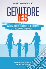 Genitore IESGuida per Genitori Imperfetti ma Consapevoli. E-book. Formato EPUB