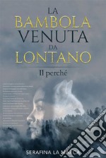 La Bambola Venuta da LontanoIl perché. E-book. Formato EPUB