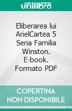 Eliberarea lui ArielCartea 5 Seria Familia Winston. E-book. Formato PDF ebook di Rowena Dawn