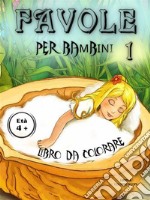 Favole Bambini 1Fiabe per bambini, fino a 50 disegni da colorare per bambini dai 4 anni in su. Libro prescolare per imparare a colorare.. E-book. Formato PDF ebook