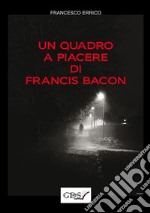 Un quadro a piacere di Francis Bacon. E-book. Formato EPUB ebook