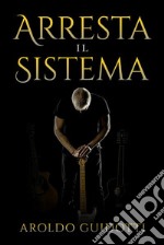 Arresta il Sistema. E-book. Formato EPUB ebook