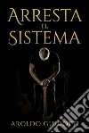 Arresta il Sistema. E-book. Formato EPUB ebook