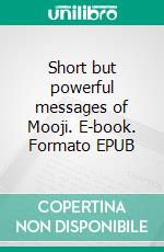 Short but powerful messages of Mooji. E-book. Formato EPUB ebook