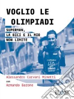 Voglio le OlimpiadiSuperman, la bici e il mio non limite. E-book. Formato EPUB