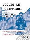 Voglio le OlimpiadiSuperman, la bici e il mio non limite. E-book. Formato EPUB ebook di Alessandro Carvani Minetti