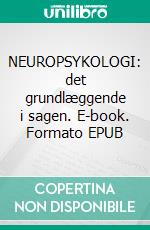 NEUROPSYKOLOGI: det grundlæggende i sagen. E-book. Formato EPUB ebook di Stefano Calicchio