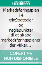 Markedsføringsplan i 4 trinStrategier og nøglepunkter til at skabe markedsføringsplaner, der virker. E-book. Formato EPUB ebook di Stefano Calicchio