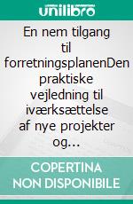 En nem tilgang til forretningsplanenDen praktiske vejledning til iværksættelse af nye projekter og iværksætteri i forbindelse med gennemførelsen af forretningsidéer. E-book. Formato EPUB ebook di Stefano Calicchio